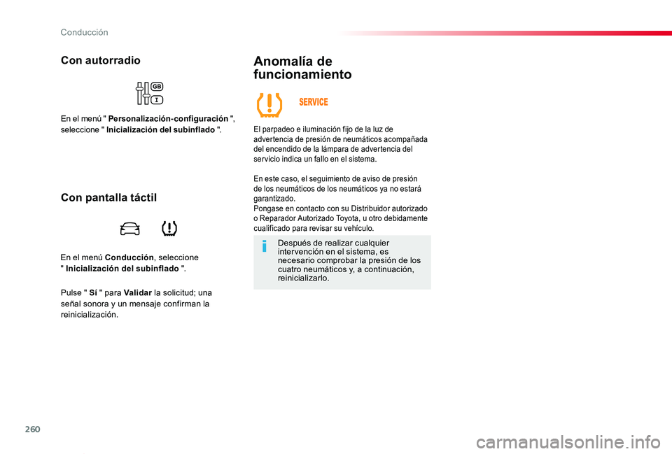 TOYOTA PROACE VERSO 2019 Manuale de Empleo (in Spanish) 260
ProaceVerso_es_Chap06_conduite_ed01-2019
En el menú Conducción, seleccione " Inicialización del subinflado ".
Con autorradio
En el menú " Personalización-configuración ", se TOYOTA PROACE VERSO 2019 Manuale de Empleo (in Spanish) 260
ProaceVerso_es_Chap06_conduite_ed01-2019
En el menú Conducción, seleccione " Inicialización del subinflado ".
Con autorradio
En el menú " Personalización-configuración ", se