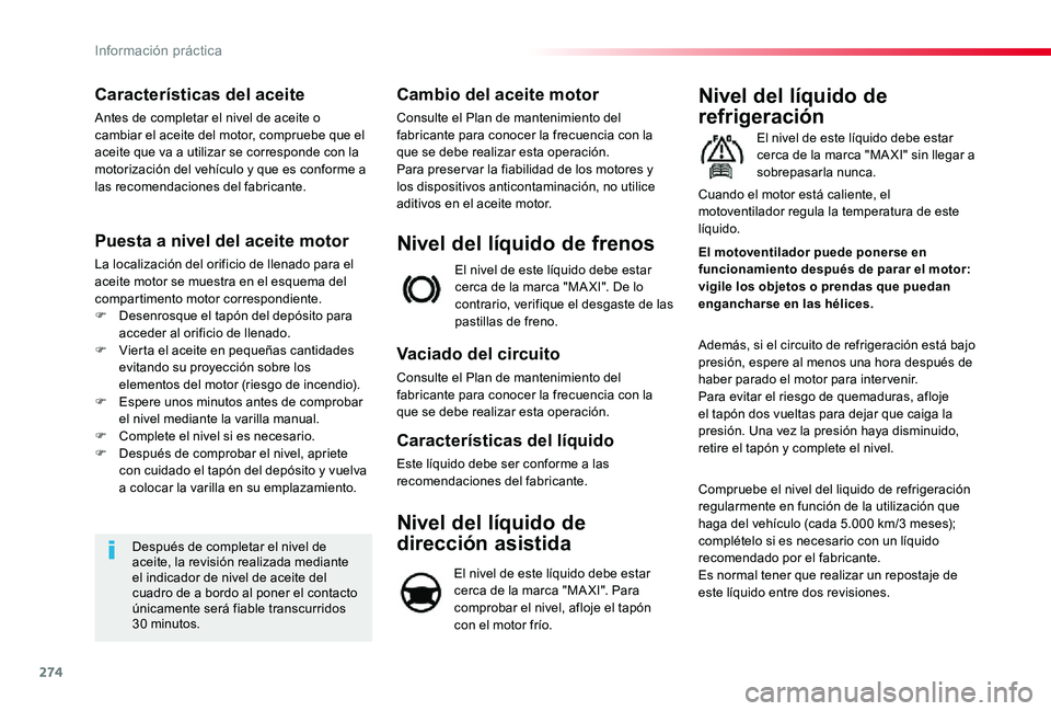 TOYOTA PROACE VERSO 2019 Manuale de Empleo (in Spanish) 274
Características del aceite
Antes de completar el nivel de aceite o cambiar el aceite del motor, compruebe que el aceite que va a utilizar se corresponde con la motorización del vehículo y que e TOYOTA PROACE VERSO 2019 Manuale de Empleo (in Spanish) 274
Características del aceite
Antes de completar el nivel de aceite o cambiar el aceite del motor, compruebe que el aceite que va a utilizar se corresponde con la motorización del vehículo y que e