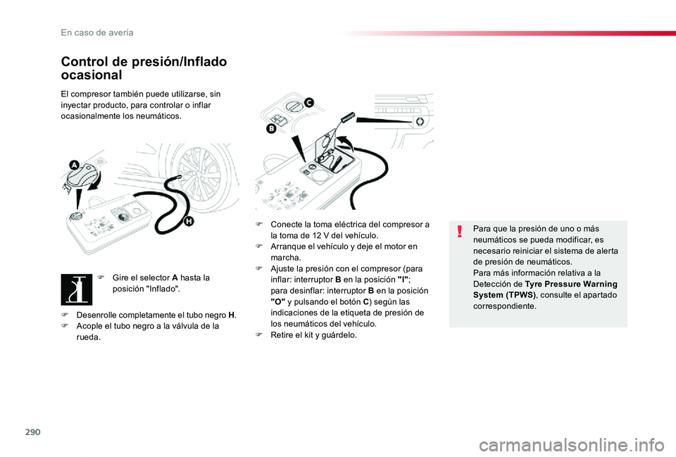 TOYOTA PROACE VERSO 2019 Manuale de Empleo (in Spanish) 290
ProaceVerso_es_Chap08_En-cas-de-panne_ed01-2019
Control de presión/Inflado
ocasional
El compresor también puede utilizarse, sin inyectar producto, para controlar o inflar ocasionalmente los neu TOYOTA PROACE VERSO 2019 Manuale de Empleo (in Spanish) 290
ProaceVerso_es_Chap08_En-cas-de-panne_ed01-2019
Control de presión/Inflado
ocasional
El compresor también puede utilizarse, sin inyectar producto, para controlar o inflar ocasionalmente los neu