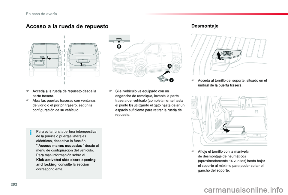 TOYOTA PROACE VERSO 2019 Manuale de Empleo (in Spanish) 292
ProaceVerso_es_Chap08_En-cas-de-panne_ed01-2019
F Acceda a la rueda de repuesto desde la parte trasera.F Abra las puertas traseras con ventanas de vidrio o el portón trasero, según la configurac TOYOTA PROACE VERSO 2019 Manuale de Empleo (in Spanish) 292
ProaceVerso_es_Chap08_En-cas-de-panne_ed01-2019
F Acceda a la rueda de repuesto desde la parte trasera.F Abra las puertas traseras con ventanas de vidrio o el portón trasero, según la configurac