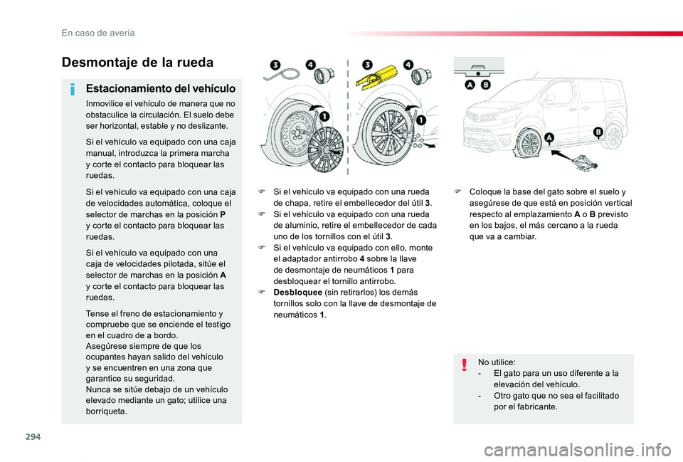 TOYOTA PROACE VERSO 2019 Manuale de Empleo (in Spanish) 294
ProaceVerso_es_Chap08_En-cas-de-panne_ed01-2019
F Si el vehículo va equipado con una rueda de chapa, retire el embellecedor del útil 3.F Si el vehículo va equipado con una rueda de aluminio, re TOYOTA PROACE VERSO 2019 Manuale de Empleo (in Spanish) 294
ProaceVerso_es_Chap08_En-cas-de-panne_ed01-2019
F Si el vehículo va equipado con una rueda de chapa, retire el embellecedor del útil 3.F Si el vehículo va equipado con una rueda de aluminio, re