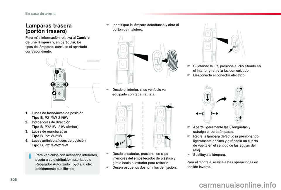 TOYOTA PROACE VERSO 2019 Manuale de Empleo (in Spanish) 308
ProaceVerso_es_Chap08_En-cas-de-panne_ed01-2019
Lamparas trasera
(portón trasero)
Para más información relativa al Cambio de una lámpara y, en particular, los tipos de lámparas, consulte el TOYOTA PROACE VERSO 2019 Manuale de Empleo (in Spanish) 308
ProaceVerso_es_Chap08_En-cas-de-panne_ed01-2019
Lamparas trasera
(portón trasero)
Para más información relativa al Cambio de una lámpara y, en particular, los tipos de lámparas, consulte el