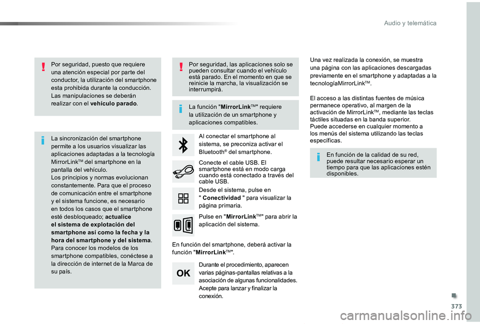 TOYOTA PROACE VERSO 2019 Manuale de Empleo (in Spanish) 373
ProaceVerso_es_Chap10b_NAC-1_ed01-2019
Por seguridad, puesto que requiere una atención especial por parte del conductor, la utilización del smartphone esta prohibida durante la conducción.Las m TOYOTA PROACE VERSO 2019 Manuale de Empleo (in Spanish) 373
ProaceVerso_es_Chap10b_NAC-1_ed01-2019
Por seguridad, puesto que requiere una atención especial por parte del conductor, la utilización del smartphone esta prohibida durante la conducción.Las m