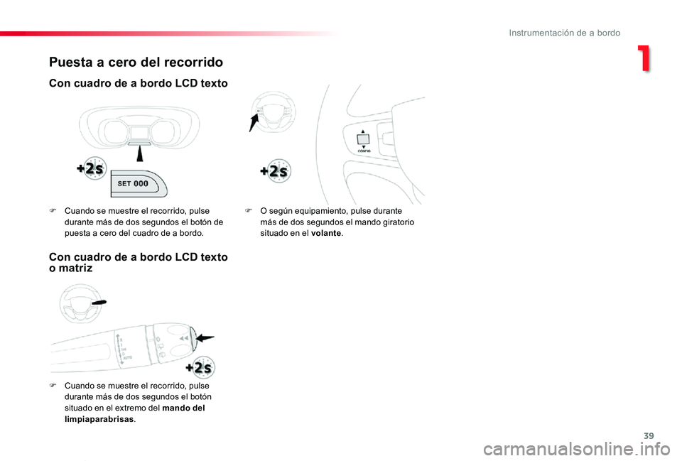 TOYOTA PROACE VERSO 2019 Manuale de Empleo (in Spanish) 39
ProaceVerso_es_Chap01_instruments-de-bord_ed01-2019
Puesta a cero del recorrido
Con cuadro de a bordo LCD texto
F Cuando se muestre el recorrido, pulse
durante más de dos segundos el botón situa TOYOTA PROACE VERSO 2019 Manuale de Empleo (in Spanish) 39
ProaceVerso_es_Chap01_instruments-de-bord_ed01-2019
Puesta a cero del recorrido
Con cuadro de a bordo LCD texto
F Cuando se muestre el recorrido, pulse
durante más de dos segundos el botón situa