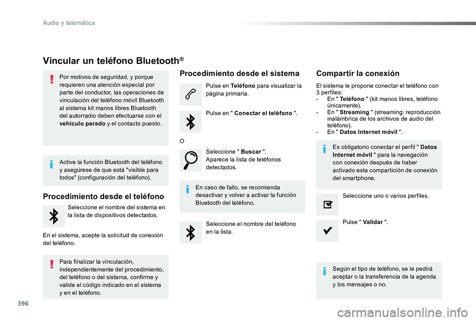 TOYOTA PROACE VERSO 2019  Manuale de Empleo (in Spanish) 396
ProaceVerso_es_Chap10b_NAC-1_ed01-2019
Vincular un teléfono Bluetooth®
Por motivos de seguridad, y porque requieren una atención especial por parte del conductor, las operaciones de vinculació