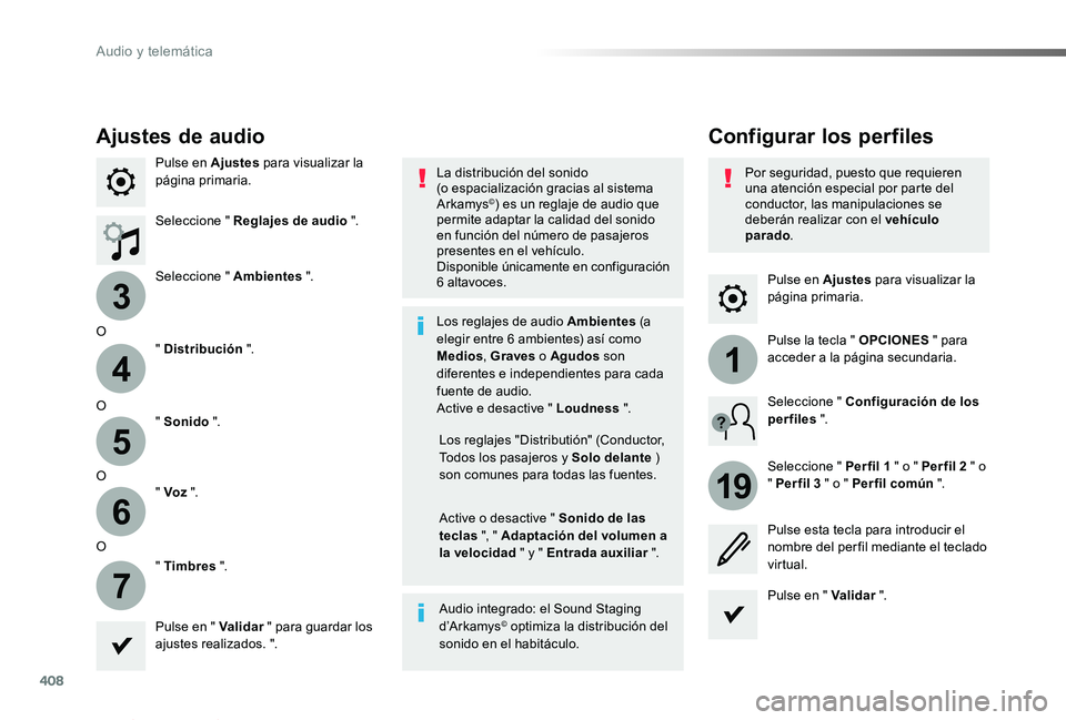 TOYOTA PROACE VERSO 2019  Manuale de Empleo (in Spanish) 408
3
4
5
6
7
1
19
ProaceVerso_es_Chap10b_NAC-1_ed01-2019
Pulse en Ajustes para visualizar la página primaria.
Configurar los perfilesAjustes de audio
Pulse en Ajustes para visualizar la página prim