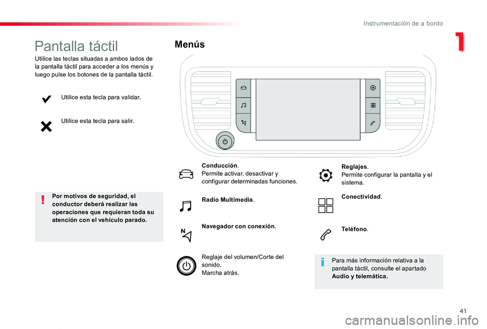 TOYOTA PROACE VERSO 2019 Manuale de Empleo (in Spanish) 41
ProaceVerso_es_Chap01_instruments-de-bord_ed01-2019
Utilice esta tecla para validar.
Utilice esta tecla para salir.
Utilice las teclas situadas a ambos lados de la pantalla táctil para acceder a l TOYOTA PROACE VERSO 2019 Manuale de Empleo (in Spanish) 41
ProaceVerso_es_Chap01_instruments-de-bord_ed01-2019
Utilice esta tecla para validar.
Utilice esta tecla para salir.
Utilice las teclas situadas a ambos lados de la pantalla táctil para acceder a l
