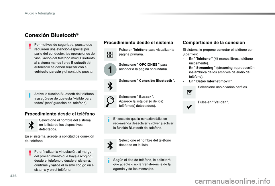 TOYOTA PROACE VERSO 2019  Manuale de Empleo (in Spanish) 426
1
ProaceVerso_es_Chap10c_RCC-1_ed01-2019
Conexión Bluetooth®
Procedimiento desde el sistemaCompartición de la conexión
Pulse en Teléfono para visualizar la página primaria.
Seleccione " 