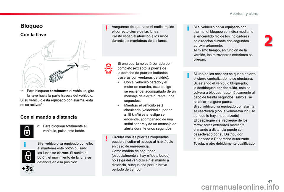 TOYOTA PROACE VERSO 2019 Manuale de Empleo (in Spanish) 47
ProaceVerso_es_Chap02_ouvertures_ed01-2019
Si el vehÃculo no va equipado con alarma, el bloqueo se indica mediante el encendido fijo de los indicadores de dirección durante dos segundos aproximad TOYOTA PROACE VERSO 2019 Manuale de Empleo (in Spanish) 47
ProaceVerso_es_Chap02_ouvertures_ed01-2019
Si el vehÃculo no va equipado con alarma, el bloqueo se indica mediante el encendido fijo de los indicadores de dirección durante dos segundos aproximad