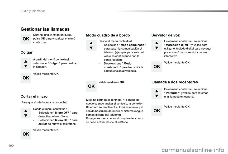 TOYOTA PROACE VERSO 2019 Manuale de Empleo (in Spanish) 490
ProaceVerso_es_Chap10d_RD6_ed01-2019
Durante una llamada en curso, pulse OK para visualizar el menú contextual.
A partir del menú contextual, seleccione " Colgar " para finalizar la llam TOYOTA PROACE VERSO 2019 Manuale de Empleo (in Spanish) 490
ProaceVerso_es_Chap10d_RD6_ed01-2019
Durante una llamada en curso, pulse OK para visualizar el menú contextual.
A partir del menú contextual, seleccione " Colgar " para finalizar la llam