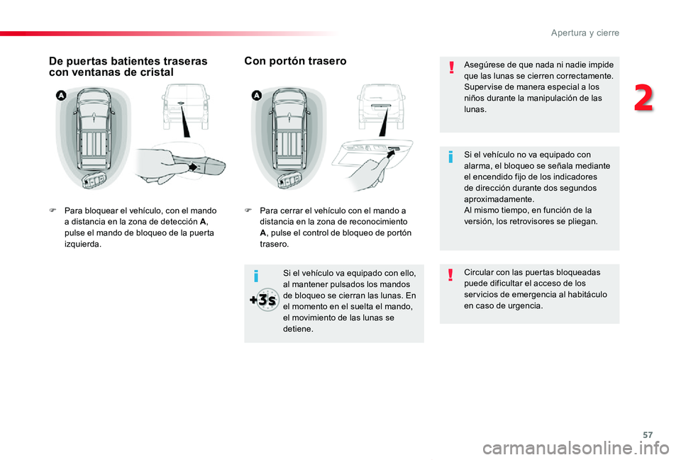 TOYOTA PROACE VERSO 2019 Manuale de Empleo (in Spanish) 57
ProaceVerso_es_Chap02_ouvertures_ed01-2019
Asegúrese de que nada ni nadie impide que las lunas se cierren correctamente.Super vise de manera especial a los niños durante la manipulación de las l TOYOTA PROACE VERSO 2019 Manuale de Empleo (in Spanish) 57
ProaceVerso_es_Chap02_ouvertures_ed01-2019
Asegúrese de que nada ni nadie impide que las lunas se cierren correctamente.Super vise de manera especial a los niños durante la manipulación de las l