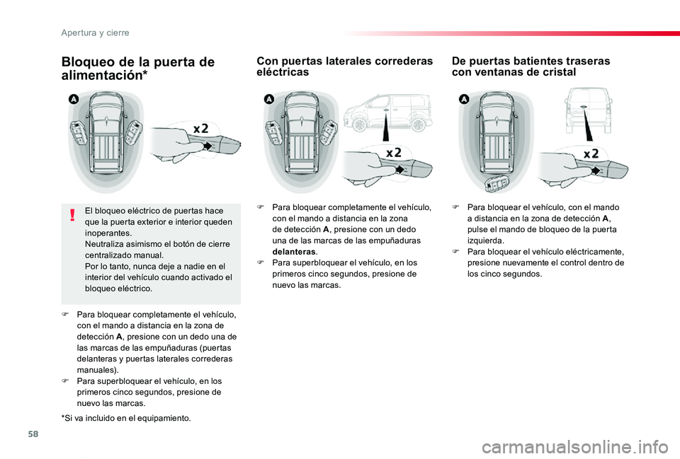 TOYOTA PROACE VERSO 2019 Manuale de Empleo (in Spanish) 58
ProaceVerso_es_Chap02_ouvertures_ed01-2019
Bloqueo de la puerta de
alimentación*
El bloqueo eléctrico de puertas hace que la puerta exterior e interior queden inoperantes.Neutraliza asimismo el TOYOTA PROACE VERSO 2019 Manuale de Empleo (in Spanish) 58
ProaceVerso_es_Chap02_ouvertures_ed01-2019
Bloqueo de la puerta de
alimentación*
El bloqueo eléctrico de puertas hace que la puerta exterior e interior queden inoperantes.Neutraliza asimismo el