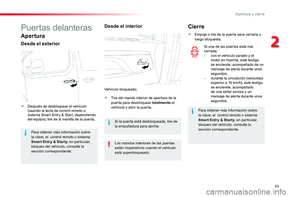 TOYOTA PROACE VERSO 2019  Manuale de Empleo (in Spanish) 65
ProaceVerso_es_Chap02_ouvertures_ed01-2019
Puertas delanteras
Apertura
Desde el exterior
F Tire del mando interior de apertura de la puerta para desbloquear totalmente el vehículo y abrir la puert