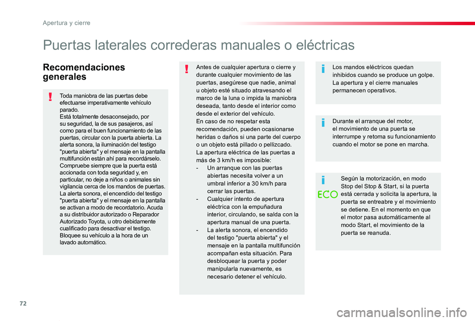 TOYOTA PROACE VERSO 2019 Manuale de Empleo (in Spanish) 72
ProaceVerso_es_Chap02_ouvertures_ed01-2019
Recomendaciones
generales
Antes de cualquier apertura o cierre y durante cualquier movimiento de las puertas, asegúrese que nadie, animal u objeto esté TOYOTA PROACE VERSO 2019 Manuale de Empleo (in Spanish) 72
ProaceVerso_es_Chap02_ouvertures_ed01-2019
Recomendaciones
generales
Antes de cualquier apertura o cierre y durante cualquier movimiento de las puertas, asegúrese que nadie, animal u objeto esté