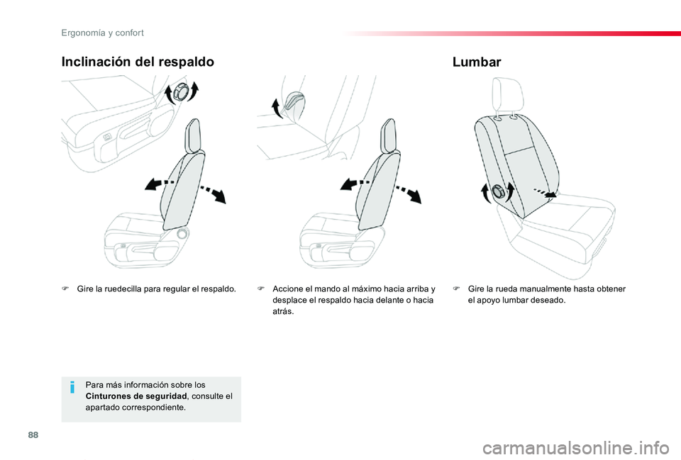 TOYOTA PROACE VERSO 2019  Manuale de Empleo (in Spanish) 88
ProaceVerso_es_Chap03_ergonomie-et-confort_ed01-2019
F Gire la ruedecilla para regular el respaldo.
Inclinación del respaldo
F Gire la rueda manualmente hasta obtener el apoyo lumbar deseado.
Lumb