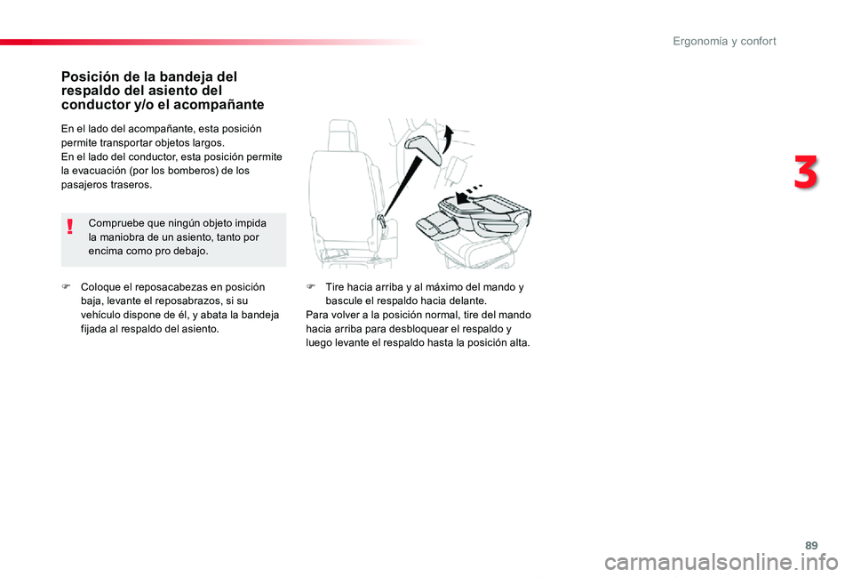TOYOTA PROACE VERSO 2019  Manuale de Empleo (in Spanish) 89
ProaceVerso_es_Chap03_ergonomie-et-confort_ed01-2019
F Coloque el reposacabezas en posición baja, levante el reposabrazos, si su vehículo dispone de él, y abata la bandeja fijada al respaldo del