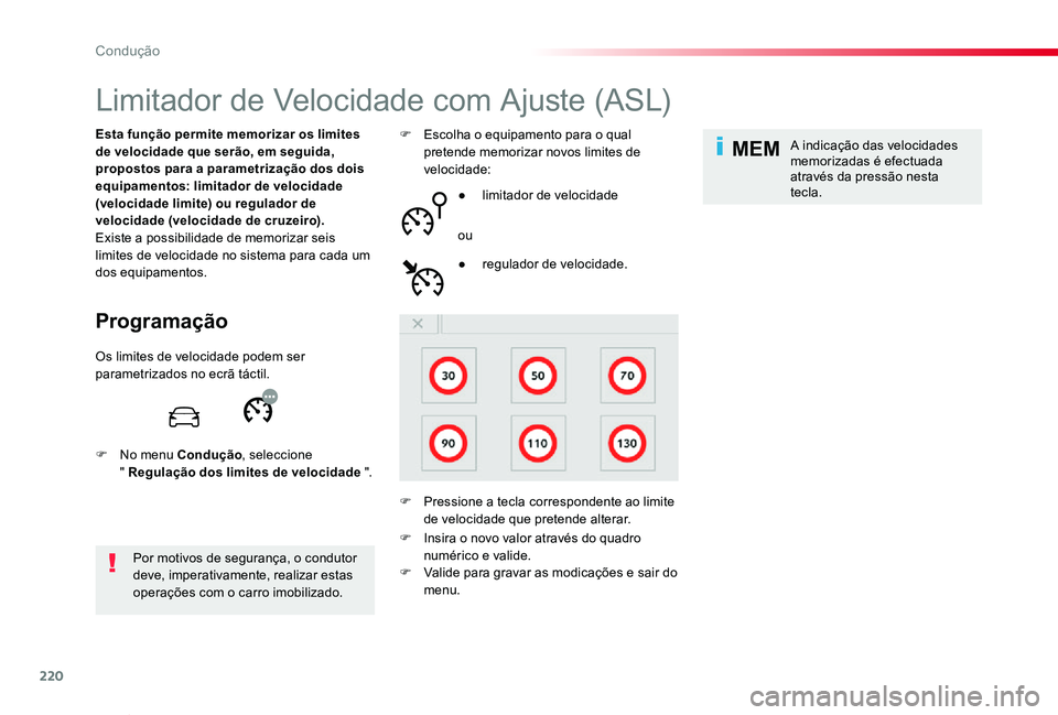TOYOTA PROACE VERSO 2019  Manual de utilização (in Portuguese) 220
MEM
ProaceVerso_pt_Chap06_conduite_ed01-2019
Limitador de Velocidade com Ajuste (ASL)
Programação
Esta função permite memorizar os limites de velocidade que serão, em seguida, propostos para 