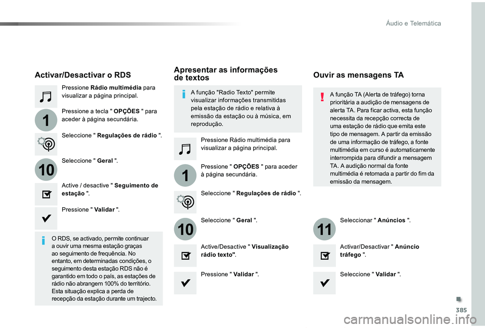 TOYOTA PROACE VERSO 2019  Manual de utilização (in Portuguese) 385
1
110
1011
ProaceVerso_pt_Chap10b_NAC-1_ed01-2019
Pressione Rádio multimédia para visualizar a página principal.
Pressione Rádio multimédia para visualizar a página principal.
Pressione a te