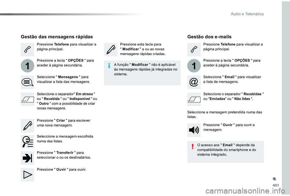 TOYOTA PROACE VERSO 2019  Manual de utilização (in Portuguese) 401
11
ProaceVerso_pt_Chap10b_NAC-1_ed01-2019
Gestão dos e-mails
Pressione esta tecla para  " Modificar " a ou as novas mensagens rápidas criadas.
Pressione Telefone para visualizar a págin