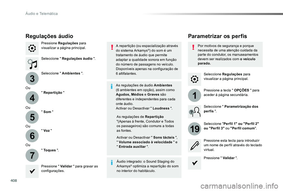 TOYOTA PROACE VERSO 2019  Manual de utilização (in Portuguese) 408
3
4
5
6
7
1
19
ProaceVerso_pt_Chap10b_NAC-1_ed01-2019
Seleccione Regulações para visualizar a página principal.
Parametrizar os perfisRegulações áudio
Pressione Regulações para visualizar 