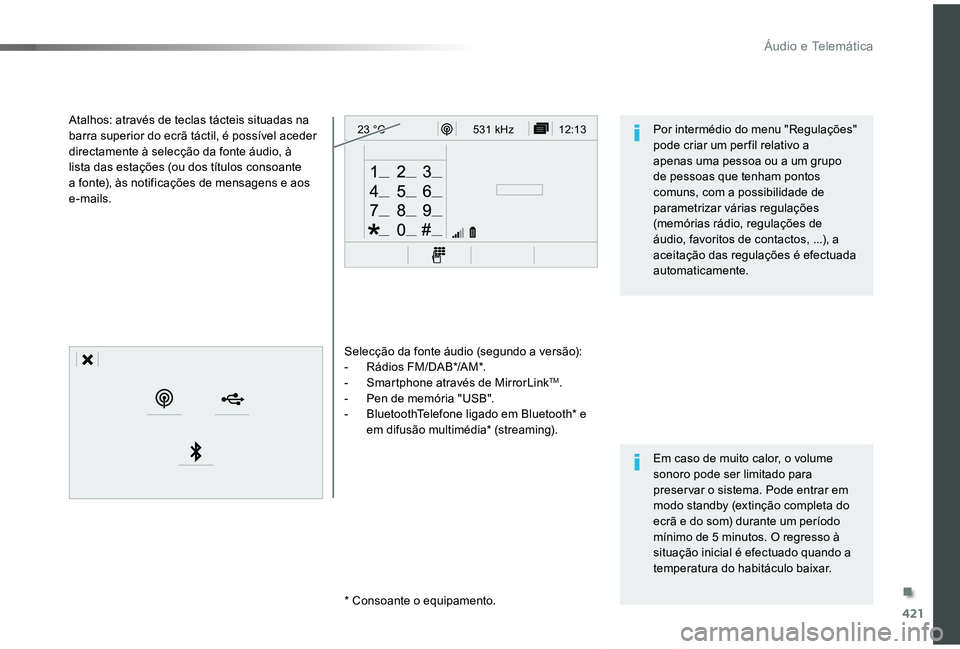 TOYOTA PROACE VERSO 2019  Manual de utilização (in Portuguese) 421
12:13
23 °C531 kHz
ProaceVerso_pt_Chap10c_RCC-1_ed01-2019
Selecção da fonte áudio (segundo a versão):-  Rádios FM/DAB*/AM*.- Smartphone através de MirrorLinkTM.- Pen de memória "USB