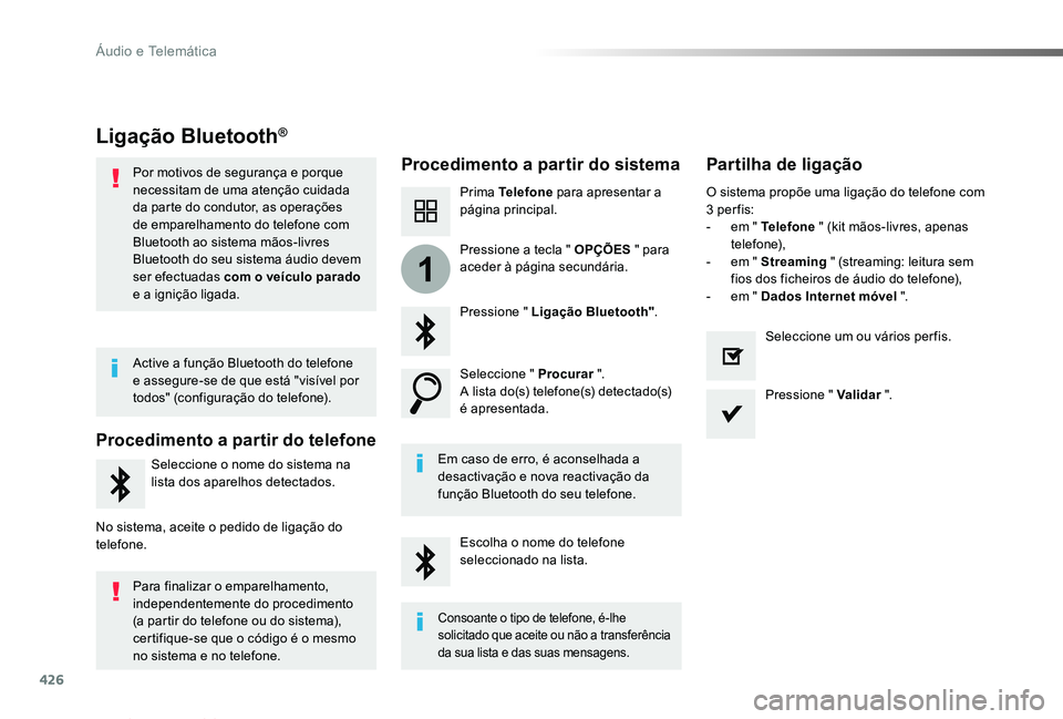 TOYOTA PROACE VERSO 2019  Manual de utilização (in Portuguese) 426
1
ProaceVerso_pt_Chap10c_RCC-1_ed01-2019
Ligação Bluetooth®
Procedimento a partir do sistemaPartilha de ligação
Prima Telefone para apresentar a página principal.
Pressione " Ligação B