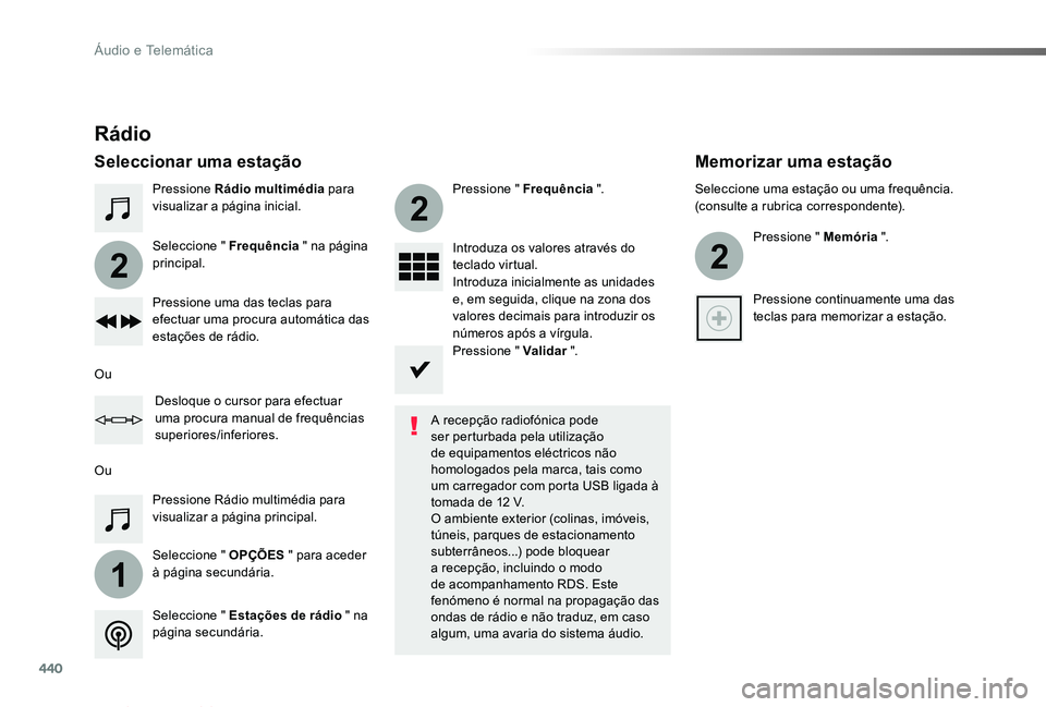 TOYOTA PROACE VERSO 2019  Manual de utilização (in Portuguese) 440
1
2
2
2
ProaceVerso_pt_Chap10c_RCC-1_ed01-2019
Pressione Rádio multimédia para visualizar a página inicial.
Seleccione " OPÇÕES " para aceder à página secundária.
Seleccione " 
