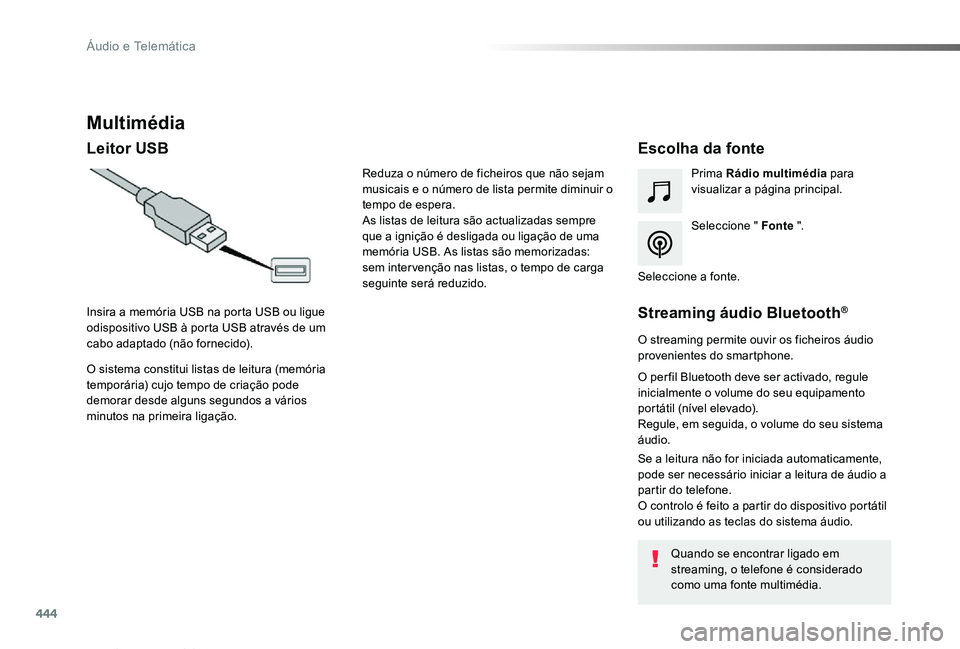 TOYOTA PROACE VERSO 2019  Manual de utilização (in Portuguese) 444
ProaceVerso_pt_Chap10c_RCC-1_ed01-2019
Multimédia
Leitor USBEscolha da fonte
Seleccione " Fonte ".
Prima Rádio multimédia para visualizar a página principal.
O sistema constitui listas