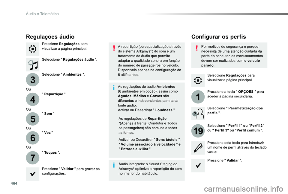 TOYOTA PROACE VERSO 2019  Manual de utilização (in Portuguese) 464
3
4
5
6
7
1
19
ProaceVerso_pt_Chap10c_RCC-1_ed01-2019
Seleccione Regulações para visualizar a página principal.
Configurar os perfisRegulações áudio
Pressione Regulações para visualizar a 