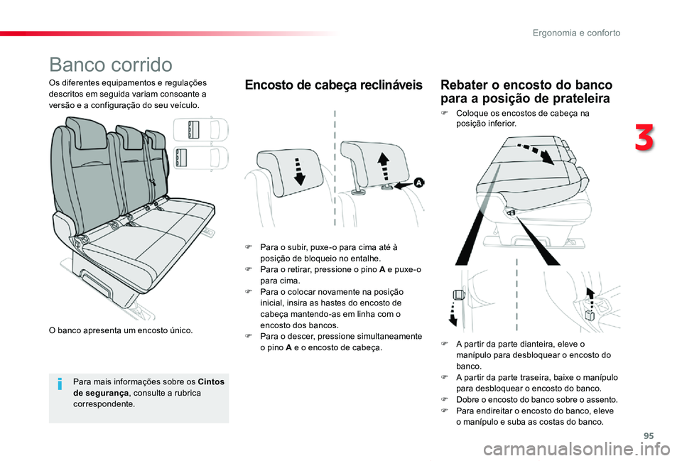 TOYOTA PROACE VERSO 2019  Manual de utilização (in Portuguese) 95
ProaceVerso_pt_Chap03_ergonomie-et-confort_ed01-2019
Banco corrido
F Para o subir, puxe-o para cima até à posição de bloqueio no entalhe.F Para o retirar, pressione o pino A e puxe-o para cima.