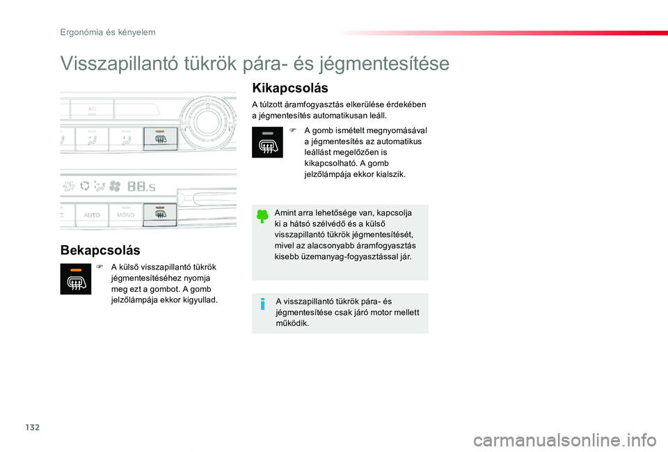 TOYOTA PROACE VERSO 2019  Kezelési útmutató (in Hungarian) 132
Proace verso_hu_Chap03_ergonomie-et-confort_ed01-2019
Visszapillantó tükrök pára- és jégmentesítése
Bekapcsolás
Kikapcsolás
F A külső visszapillantó tükrök jégmentesítéséhez nyo