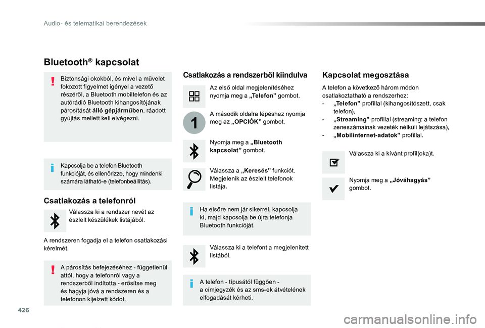 TOYOTA PROACE VERSO 2019  Kezelési útmutató (in Hungarian) 426
1
Proace verso_hu_Chap10c_RCC-1_ed01-2019
Bluetooth® kapcsolat
Csatlakozás a rendszerből kiindulvaKapcsolat megosztása
Az első oldal megjelenítéséhez nyomja meg a „Te l e f o n ” gombo