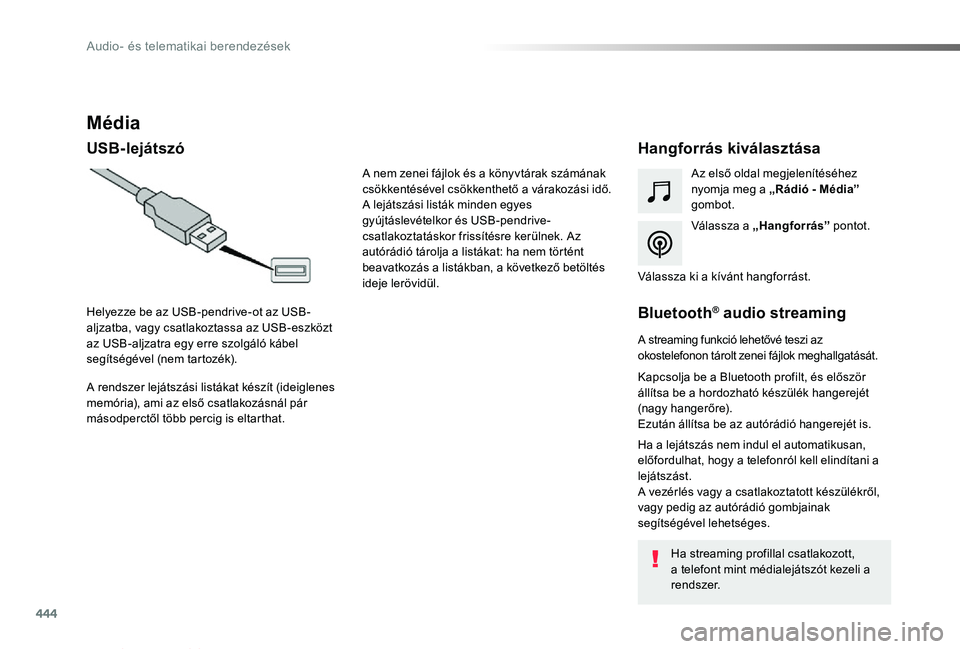 TOYOTA PROACE VERSO 2019  Kezelési útmutató (in Hungarian) 444
Proace verso_hu_Chap10c_RCC-1_ed01-2019
Média
USB-lejátszóHangforrás kiválasztása
Válassza a „Hangforrás” pontot.
Az első oldal megjelenítéséhez nyomja meg a „Rádió - Média”