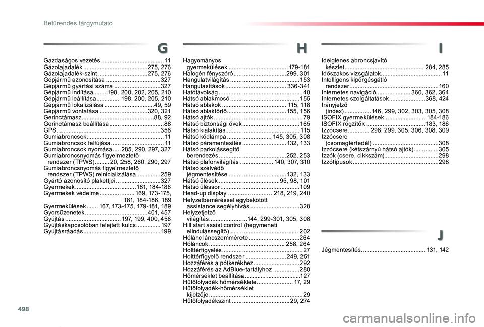 TOYOTA PROACE VERSO 2019  Kezelési útmutató (in Hungarian) 498
Proace verso_hu_Chap11_index-alpha_ed01-2019
Gazdaságos vezetés ......................................11Gázolajadalék .......................................275, 276Gázolajadalék-szint .....