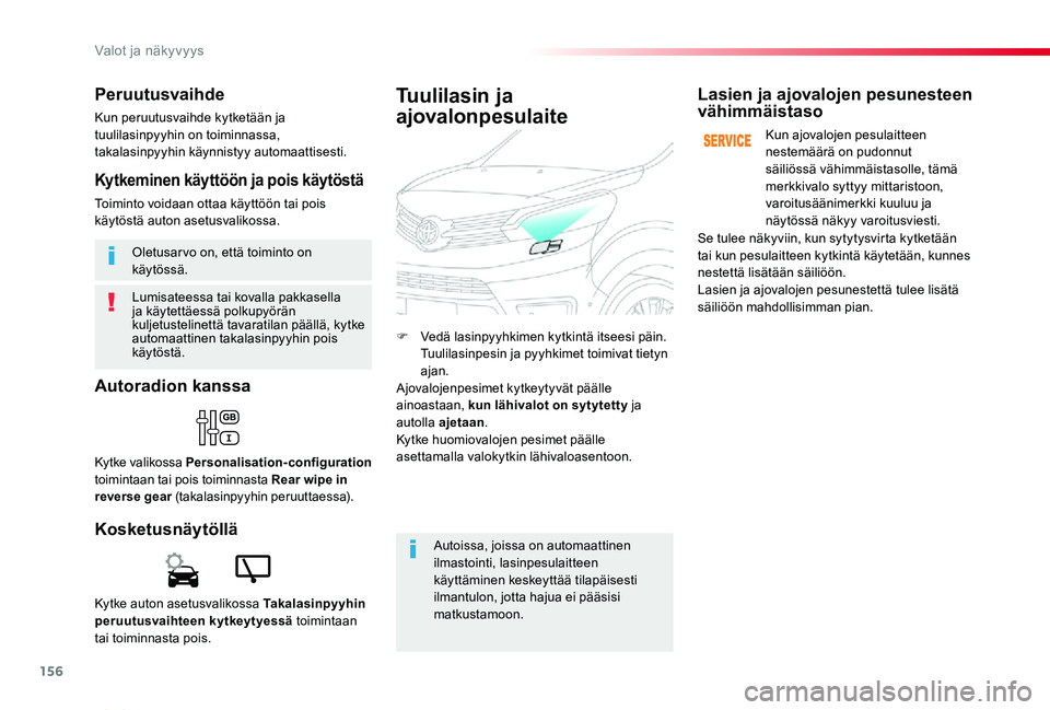 TOYOTA PROACE VERSO 2019 Omistajan Käsikirja (in Finnish) 156
ProaceVerso_fi_Chap04_eclairage-et-visibilite_ed01-2019
Lumisateessa tai kovalla pakkasella ja käytettäessä polkupyörän kuljetustelinettä tavaratilan päällä, kytke automaattinen takalasin TOYOTA PROACE VERSO 2019 Omistajan Käsikirja (in Finnish) 156
ProaceVerso_fi_Chap04_eclairage-et-visibilite_ed01-2019
Lumisateessa tai kovalla pakkasella ja käytettäessä polkupyörän kuljetustelinettä tavaratilan päällä, kytke automaattinen takalasin