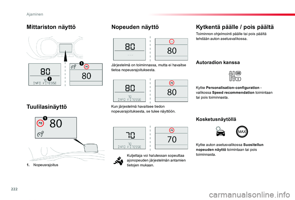 TOYOTA PROACE VERSO 2019 Omistajan Käsikirja (in Finnish) 222
ProaceVerso_fi_Chap06_conduite_ed01-2019
Järjestelmä on toiminnassa, mutta ei havaitse tietoa nopeusrajoituksesta.
Kuljettaja voi halutessan sopeuttaa ajonopeuden järjestelmän antamien tietoje TOYOTA PROACE VERSO 2019 Omistajan Käsikirja (in Finnish) 222
ProaceVerso_fi_Chap06_conduite_ed01-2019
Järjestelmä on toiminnassa, mutta ei havaitse tietoa nopeusrajoituksesta.
Kuljettaja voi halutessan sopeuttaa ajonopeuden järjestelmän antamien tietoje