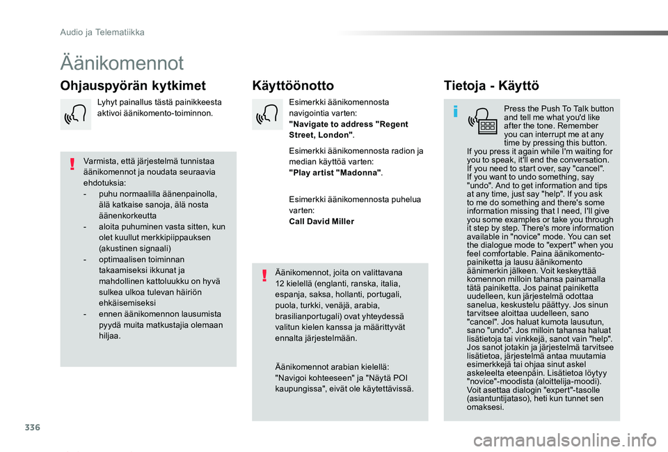 TOYOTA PROACE VERSO 2019 Omistajan Käsikirja (in Finnish) 336
ProaceVerso_fi_Chap10b_NAC-1_ed01-2019
Äänikomennot
KäyttöönottoOhjauspyörän kytkimetTietoja - Käyttö
Press the Push To Talk button and tell me what you'd like after the tone. Remembe TOYOTA PROACE VERSO 2019 Omistajan Käsikirja (in Finnish) 336
ProaceVerso_fi_Chap10b_NAC-1_ed01-2019
Äänikomennot
KäyttöönottoOhjauspyörän kytkimetTietoja - Käyttö
Press the Push To Talk button and tell me what you'd like after the tone. Remembe