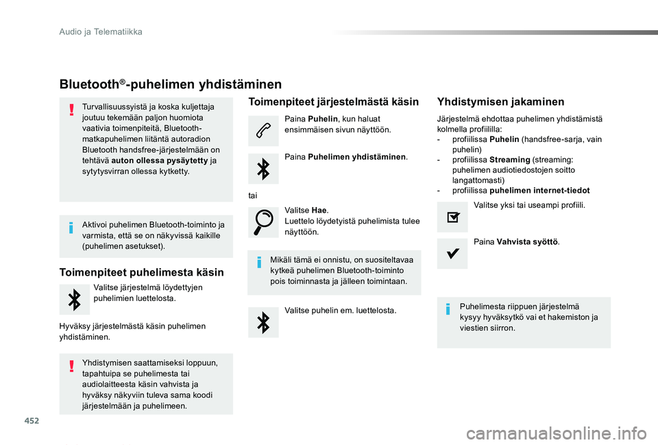 TOYOTA PROACE VERSO 2019 Omistajan Käsikirja (in Finnish) 452
ProaceVerso_fi_Chap10c_RCC-1_ed01-2019
Bluetooth®-puhelimen yhdistäminen
Tur vallisuussyistä ja koska kuljettaja joutuu tekemään paljon huomiota vaativia toimenpiteitä, Bluetooth-matkapuheli TOYOTA PROACE VERSO 2019 Omistajan Käsikirja (in Finnish) 452
ProaceVerso_fi_Chap10c_RCC-1_ed01-2019
Bluetooth®-puhelimen yhdistäminen
Tur vallisuussyistä ja koska kuljettaja joutuu tekemään paljon huomiota vaativia toimenpiteitä, Bluetooth-matkapuheli