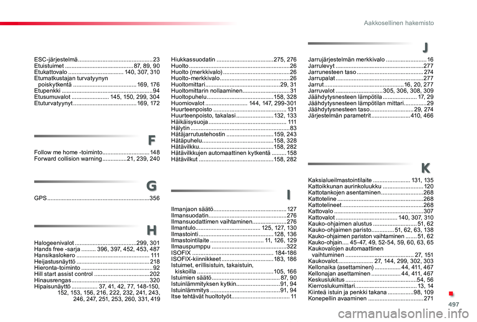 TOYOTA PROACE VERSO 2019  Omistajan Käsikirja (in Finnish) 497
ProaceVerso_fi_Chap11_index-alpha_ed01-2019
g
h
ESC-järjestelmä ..............................................23Etuistuimet  ..........................................87, 89, 90Etukattovalo ....