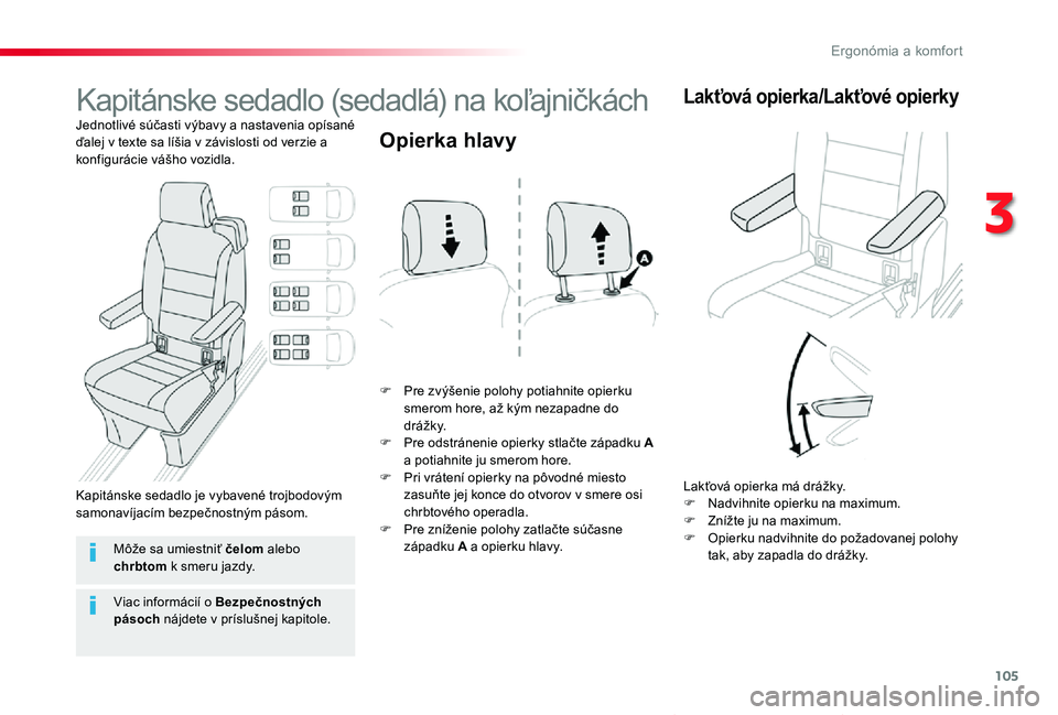 TOYOTA PROACE VERSO 2019  Návod na použitie (in Slovakian) 105
Proace Verso_sk_Chap03_ergonomie-et-confort_ed01-2019
Kapitánske sedadlo (sedadlá) na koľajničkách
Jednotlivé súčasti výbavy a nastavenia opísané ďalej v texte sa líšia v závislosti