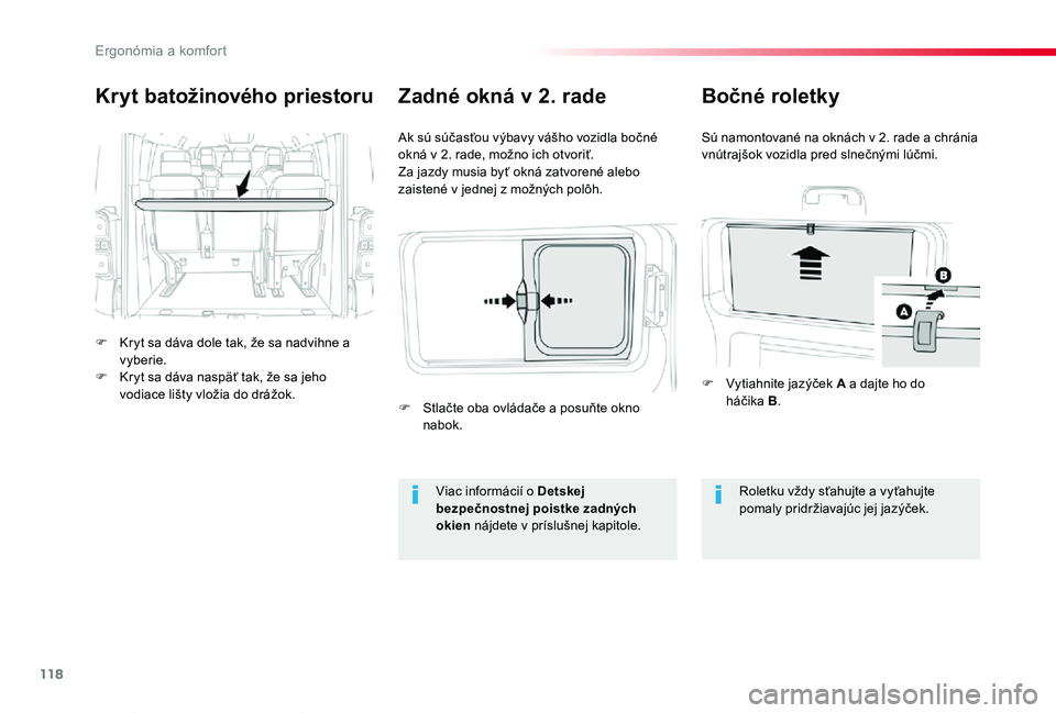 TOYOTA PROACE VERSO 2019 Návod na použitie (in Slovakian) 118
Proace Verso_sk_Chap03_ergonomie-et-confort_ed01-2019
Kryt batožinového priestoru
F Kryt sa dáva dole tak, že sa nadvihne a vyberie.F Kryt sa dáva naspäť tak, že sa jeho vodiace lišty vlo TOYOTA PROACE VERSO 2019 Návod na použitie (in Slovakian) 118
Proace Verso_sk_Chap03_ergonomie-et-confort_ed01-2019
Kryt batožinového priestoru
F Kryt sa dáva dole tak, že sa nadvihne a vyberie.F Kryt sa dáva naspäť tak, že sa jeho vodiace lišty vlo