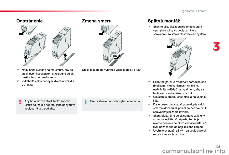 TOYOTA PROACE VERSO 2019  Návod na použitie (in Slovakian) 123
Proace Verso_sk_Chap03_ergonomie-et-confort_ed01-2019
F Nadvihnite ovládač na maximum, aby sa stolík uvoľnil z ukotvení a následne celok preklopte smerom dopredu.F Vytiahnite celok bočnými