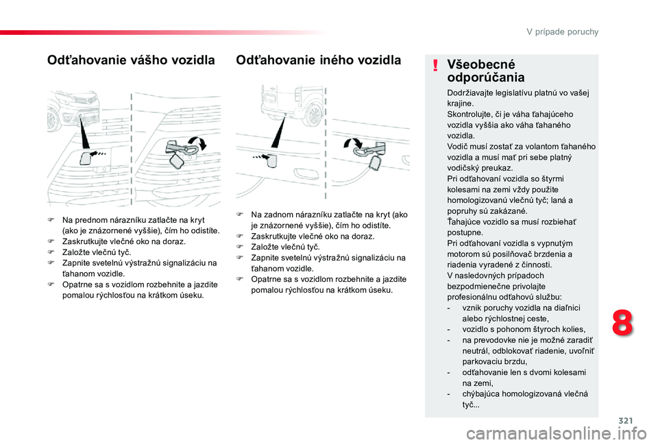 TOYOTA PROACE VERSO 2019 Návod na použitie (in Slovakian) 321
Proace Verso_sk_Chap08_En-cas-de-panne_ed01-2019
F Na prednom nárazníku zatlačte na kryt (ako je znázornené vyššie), čím ho odistíte.F Zaskrutkujte vlečné oko na doraz.F Založte vleč TOYOTA PROACE VERSO 2019 Návod na použitie (in Slovakian) 321
Proace Verso_sk_Chap08_En-cas-de-panne_ed01-2019
F Na prednom nárazníku zatlačte na kryt (ako je znázornené vyššie), čím ho odistíte.F Zaskrutkujte vlečné oko na doraz.F Založte vleč