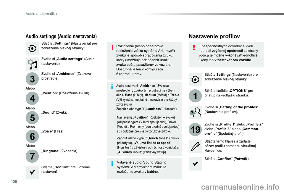 TOYOTA PROACE VERSO 2019  Návod na použitie (in Slovakian) 408
3
4
5
6
7
1
19
Proace Verso_sk_Chap10b_NAC-1_ed01-2019
Stlačte Settings (Nastavenia) pre zobrazenie hlavnej stránky.
Nastavenie profilovAudio settings (Audio nastavenia)
Stlačte „Settings“ 