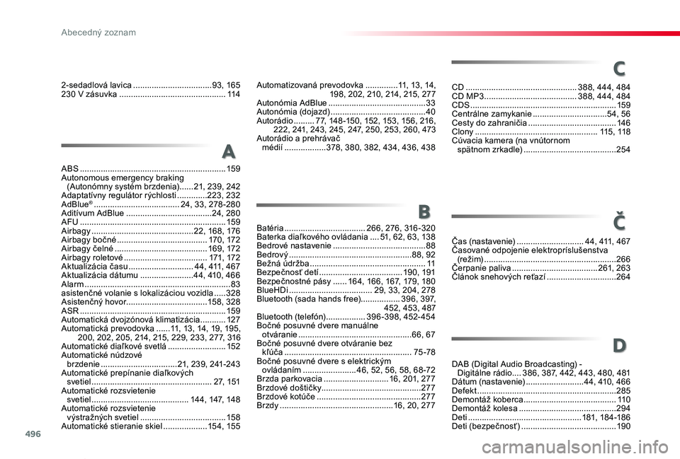 TOYOTA PROACE VERSO 2019 Návod na použitie (in Slovakian) 496
Proace Verso_sk_Chap11_index-alpha_ed01-2019
2-sedadlová lavica ..................................93, 165230 V zásuvka ..............................................114
ABS .................... TOYOTA PROACE VERSO 2019 Návod na použitie (in Slovakian) 496
Proace Verso_sk_Chap11_index-alpha_ed01-2019
2-sedadlová lavica ..................................93, 165230 V zásuvka ..............................................114
ABS ....................