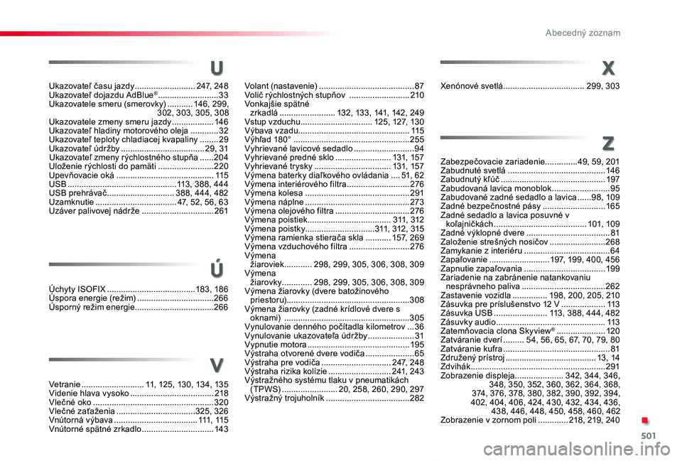 TOYOTA PROACE VERSO 2019 Návod na použitie (in Slovakian) 501
Proace Verso_sk_Chap11_index-alpha_ed01-2019
Úchyty ISOFIX ......................................183, 18 6Úspora energie (režim) .................................266Úsporný režim energie.... TOYOTA PROACE VERSO 2019 Návod na použitie (in Slovakian) 501
Proace Verso_sk_Chap11_index-alpha_ed01-2019
Úchyty ISOFIX ......................................183, 18 6Úspora energie (režim) .................................266Úsporný režim energie....