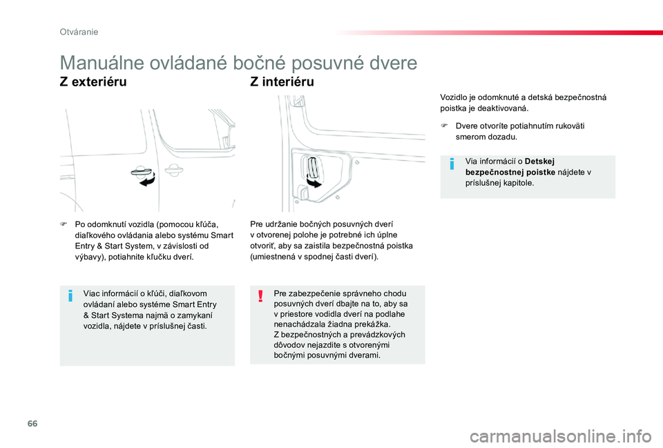 TOYOTA PROACE VERSO 2019 Návod na použitie (in Slovakian) 66
Proace Verso_sk_Chap02_ouvertures_ed01-2019
Manuálne ovládané bočné posuvné dvere
Z exteriéru
F Po odomknutí vozidla (pomocou kľúča, diaľkového ovládania alebo systému Smart Entry & TOYOTA PROACE VERSO 2019 Návod na použitie (in Slovakian) 66
Proace Verso_sk_Chap02_ouvertures_ed01-2019
Manuálne ovládané bočné posuvné dvere
Z exteriéru
F Po odomknutí vozidla (pomocou kľúča, diaľkového ovládania alebo systému Smart Entry &