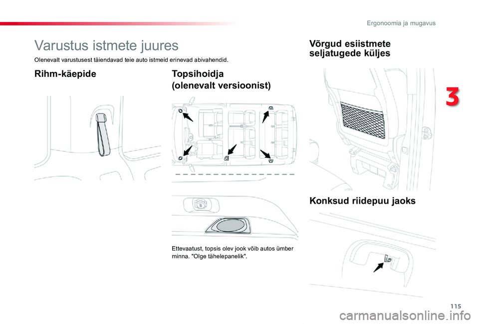 TOYOTA PROACE VERSO 2019 Kasutusjuhend (in Estonian) 115
Proace verso_et_Chap03_ergonomie-et-confort_ed01-2019
Varustus istmete juures
Olenevalt varustusest täiendavad teie auto istmeid erinevad abivahendid.
Rihm-käepideTopsihoidja
(olenevalt versioon TOYOTA PROACE VERSO 2019 Kasutusjuhend (in Estonian) 115
Proace verso_et_Chap03_ergonomie-et-confort_ed01-2019
Varustus istmete juures
Olenevalt varustusest täiendavad teie auto istmeid erinevad abivahendid.
Rihm-käepideTopsihoidja
(olenevalt versioon