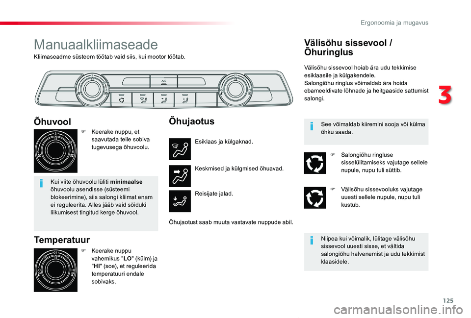 TOYOTA PROACE VERSO 2019 Kasutusjuhend (in Estonian) 125
Proace verso_et_Chap03_ergonomie-et-confort_ed01-2019
Kliimaseadme süsteem töötab vaid siis, kui mootor töötab.
Manuaalkliimaseade
Temperatuur
F Keerake nuppu vahemikus "LO" (külm) j TOYOTA PROACE VERSO 2019 Kasutusjuhend (in Estonian) 125
Proace verso_et_Chap03_ergonomie-et-confort_ed01-2019
Kliimaseadme süsteem töötab vaid siis, kui mootor töötab.
Manuaalkliimaseade
Temperatuur
F Keerake nuppu vahemikus "LO" (külm) j