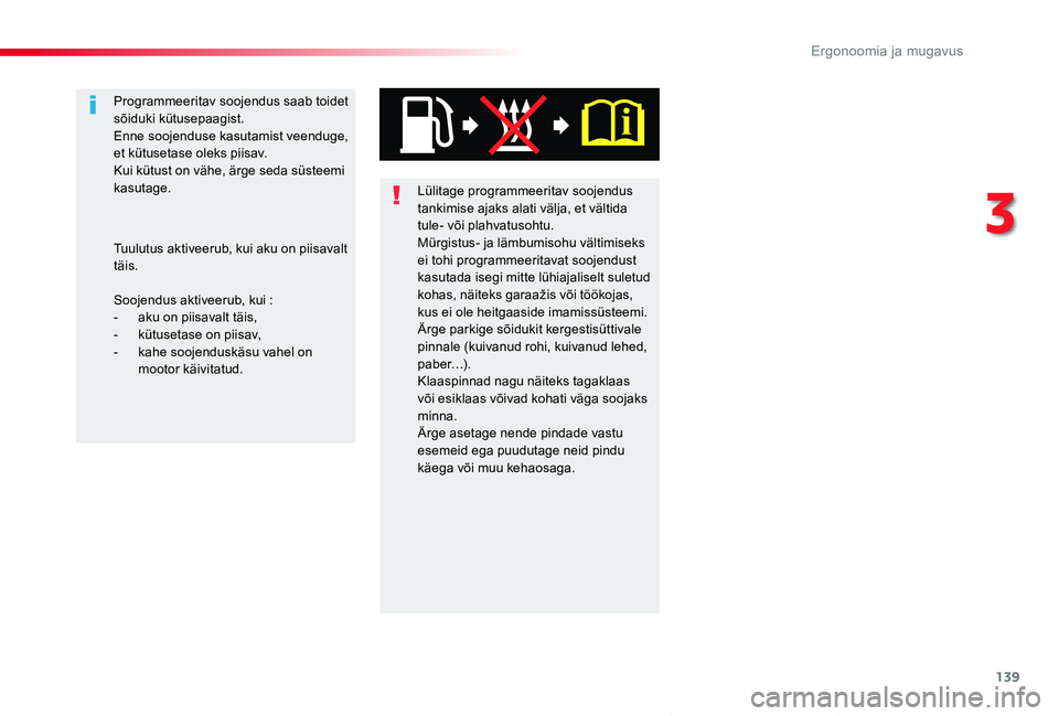 TOYOTA PROACE VERSO 2019  Kasutusjuhend (in Estonian) 139
Proace verso_et_Chap03_ergonomie-et-confort_ed01-2019
Lülitage programmeeritav soojendus tankimise ajaks alati välja, et vältida tule- või plahvatusohtu.Mürgistus- ja lämbumisohu vältimisek